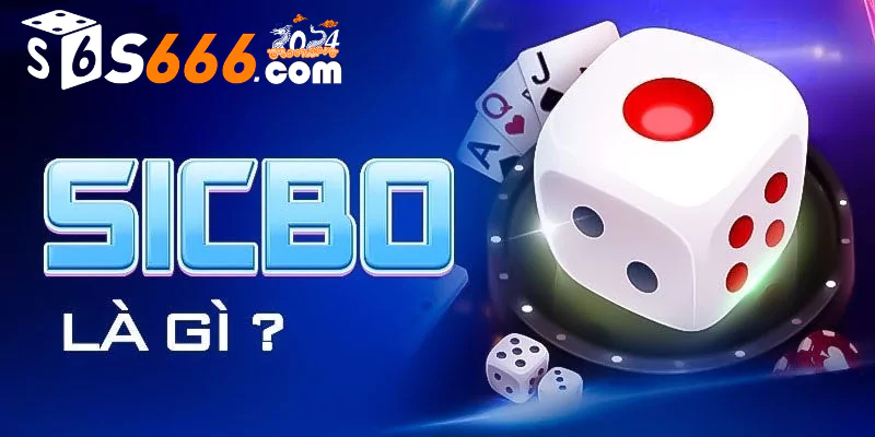 Game Sicbo là game gì?