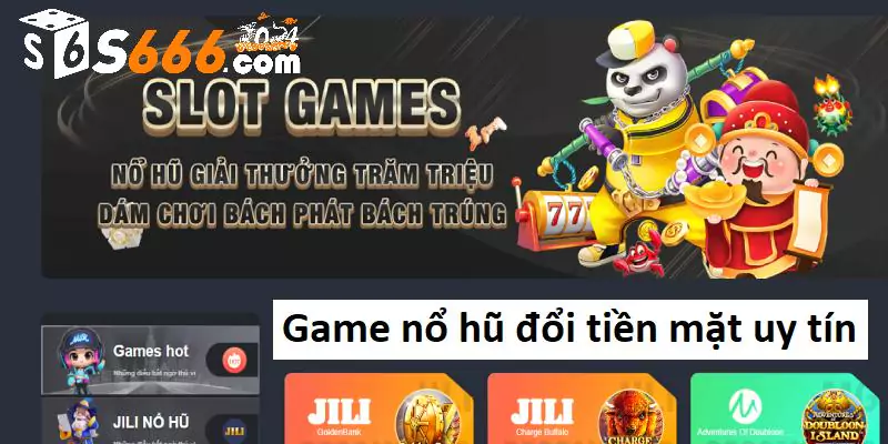 Game nổ hũ đổi tiền mặt uy tín tại cổng game S666