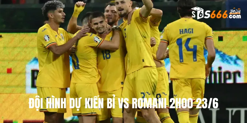 Đội hình dự kiến Bỉ vs Romani trận đấu lúc 2h00 23/6 