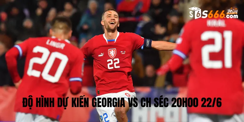 Đội hình dự kiến Georgia vs CH Séc trận đấu lúc 20h00 22/6