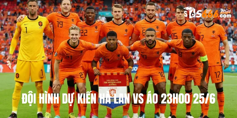 Đội hình dự kiến Hà Lan vs Áo trận đấu lúc 23h00 25/6 