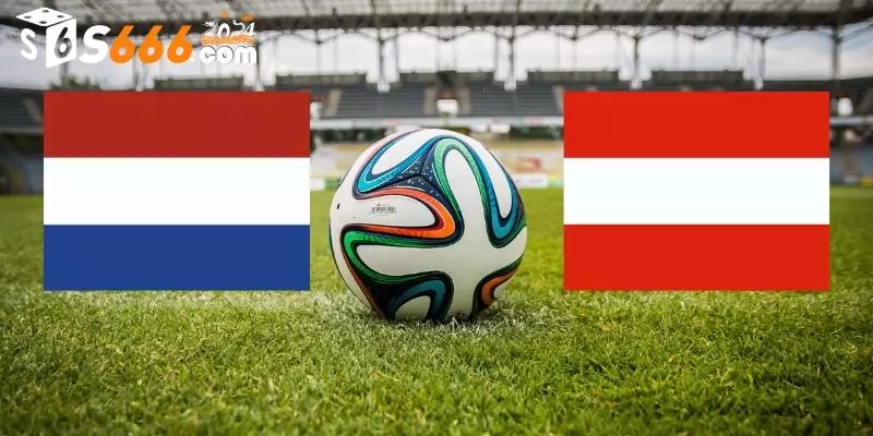 Nhận định và dự đoán tỷ số Hà Lan vs Áo ở vòng bảng Euro
